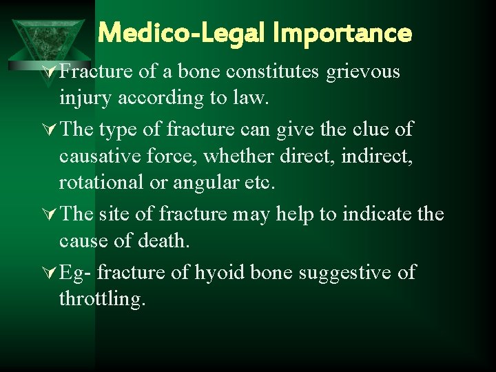 Medico-Legal Importance Ú Fracture of a bone constitutes grievous injury according to law. Ú