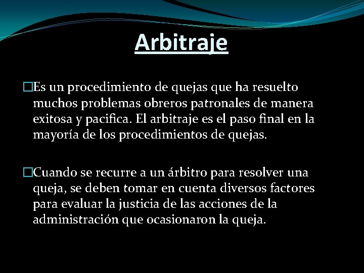 Arbitraje �Es un procedimiento de quejas que ha resuelto muchos problemas obreros patronales de