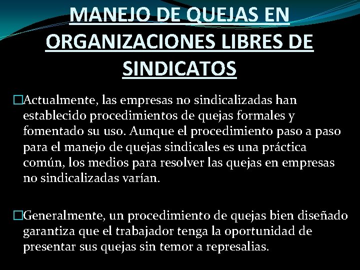 MANEJO DE QUEJAS EN ORGANIZACIONES LIBRES DE SINDICATOS �Actualmente, las empresas no sindicalizadas han