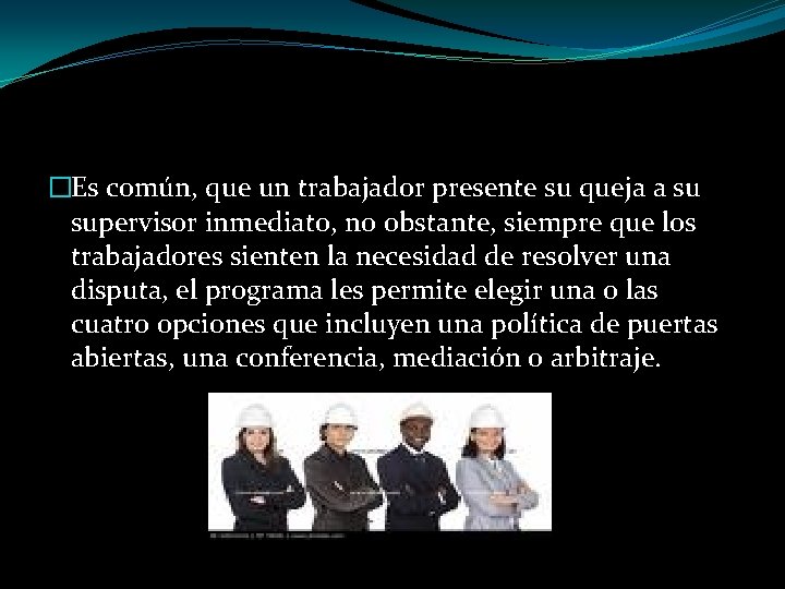 �Es común, que un trabajador presente su queja a su supervisor inmediato, no obstante,