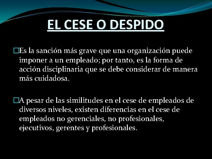 EL CESE O DESPIDO �Es la sanción más grave que una organización puede imponer