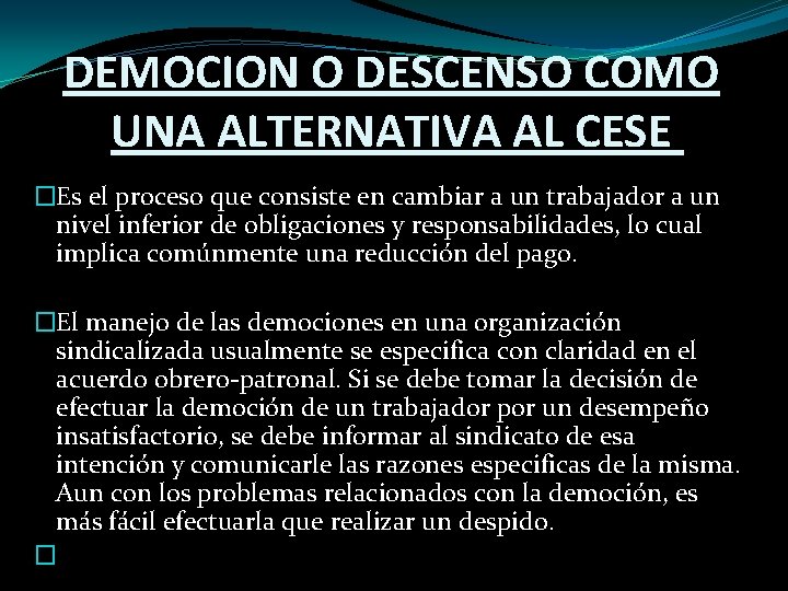 DEMOCION O DESCENSO COMO UNA ALTERNATIVA AL CESE �Es el proceso que consiste en