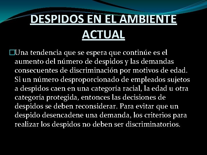 DESPIDOS EN EL AMBIENTE ACTUAL �Una tendencia que se espera que continúe es el