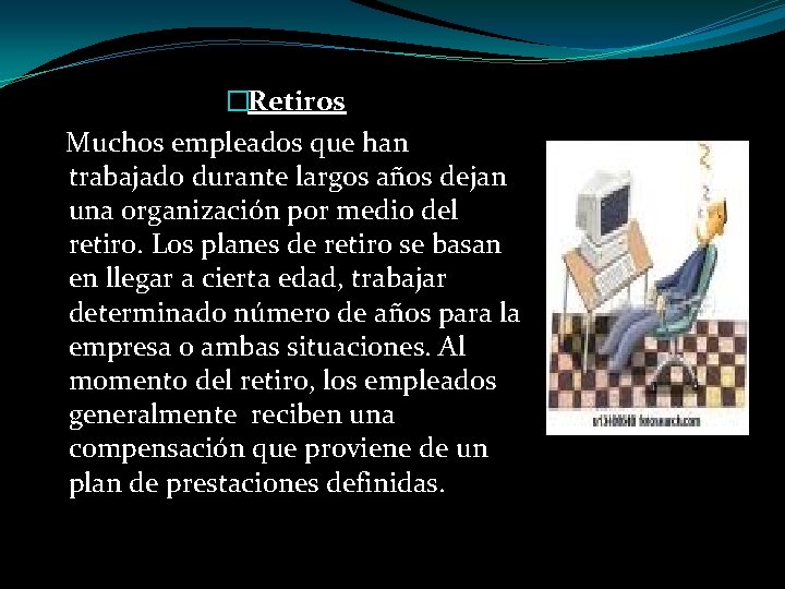 �Retiros Muchos empleados que han trabajado durante largos años dejan una organización por medio