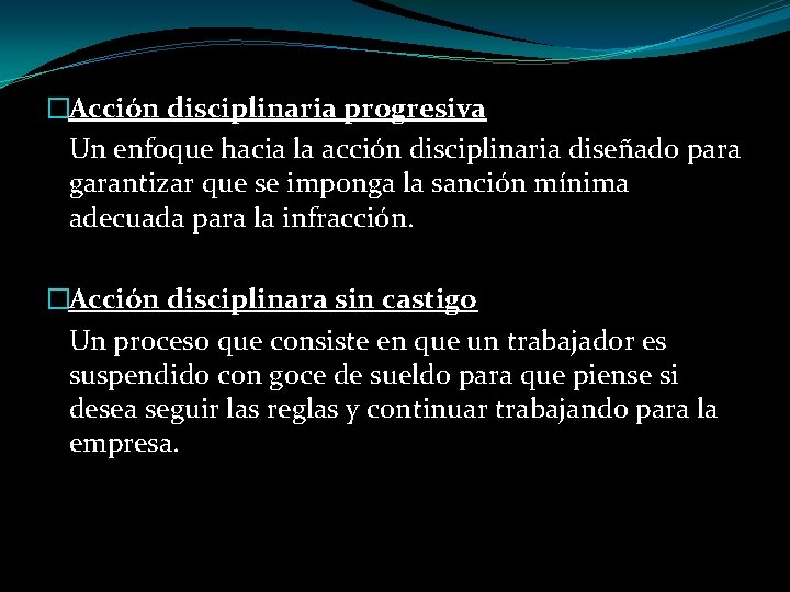 �Acción disciplinaria progresiva Un enfoque hacia la acción disciplinaria diseñado para garantizar que se