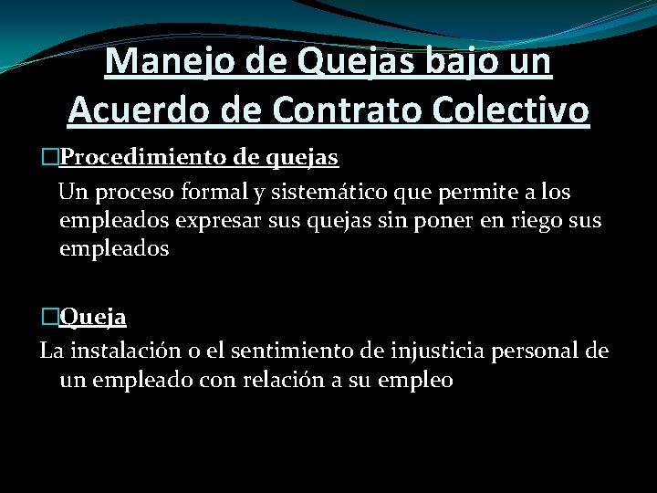 Manejo de Quejas bajo un Acuerdo de Contrato Colectivo �Procedimiento de quejas Un proceso