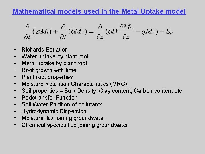 Mathematical models used in the Metal Uptake model • • • Richards Equation Water