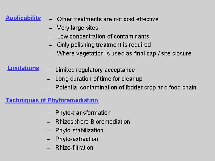 Applicability – – – Other treatments are not cost effective Very large sites Low