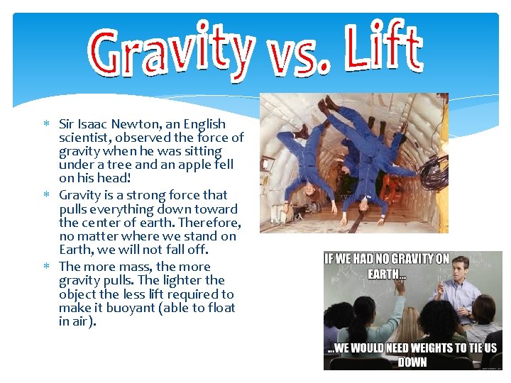  Sir Isaac Newton, an English scientist, observed the force of gravity when he