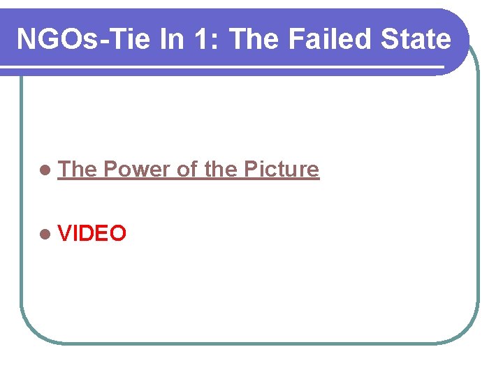 NGOs-Tie In 1: The Failed State l The Power of the Picture l VIDEO