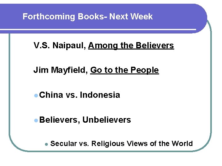 Forthcoming Books- Next Week V. S. Naipaul, Among the Believers Jim Mayfield, Go to