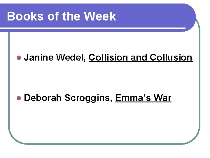 Books of the Week l Janine Wedel, Collision and Collusion l Deborah Scroggins, Emma’s