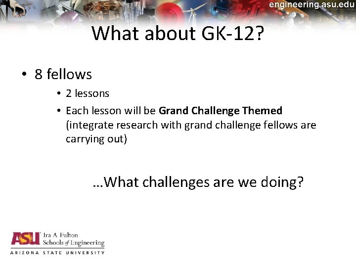 What about GK-12? • 8 fellows • 2 lessons • Each lesson will be
