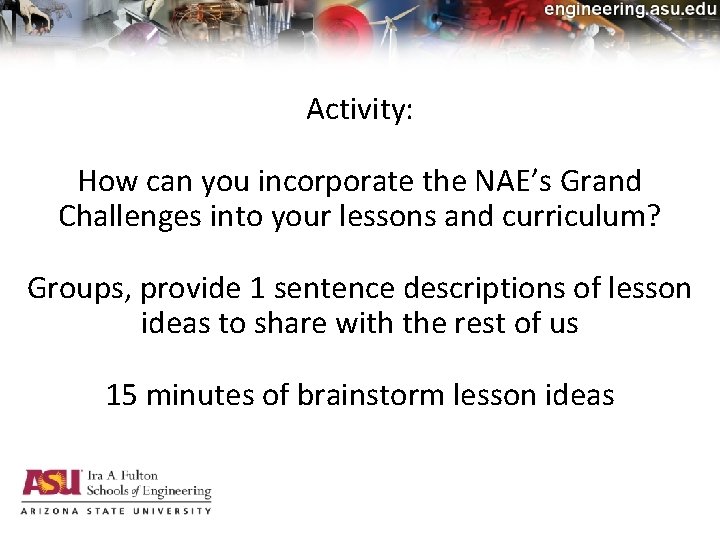 Activity: How can you incorporate the NAE’s Grand Challenges into your lessons and curriculum?