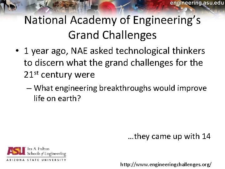 National Academy of Engineering’s Grand Challenges • 1 year ago, NAE asked technological thinkers