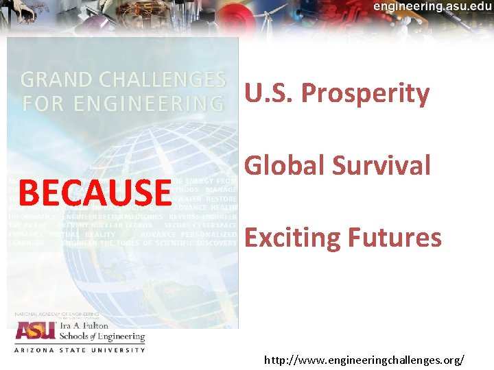 U. S. Prosperity BECAUSE Global Survival Exciting Futures http: //www. engineeringchallenges. org/ 