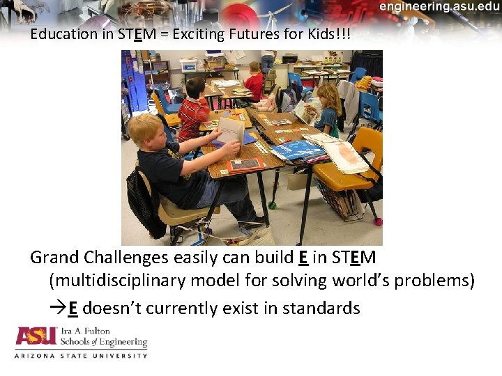 Education in STEM = Exciting Futures for Kids!!! Grand Challenges easily can build E