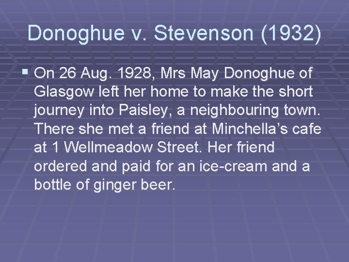 Donoghue v. Stevenson (1932) § On 26 Aug. 1928, Mrs May Donoghue of Glasgow Donoghue v. Stevenson (1932) § On 26 Aug. 1928, Mrs May Donoghue of Glasgow