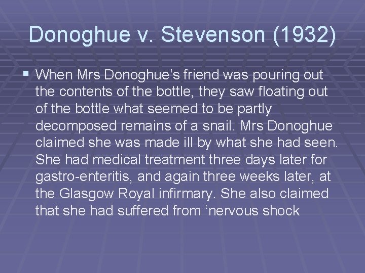 Donoghue v. Stevenson (1932) § When Mrs Donoghue’s friend was pouring out the contents Donoghue v. Stevenson (1932) § When Mrs Donoghue’s friend was pouring out the contents