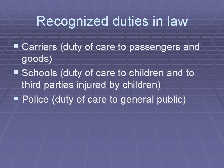 Recognized duties in law § Carriers (duty of care to passengers and goods) § Recognized duties in law § Carriers (duty of care to passengers and goods) §