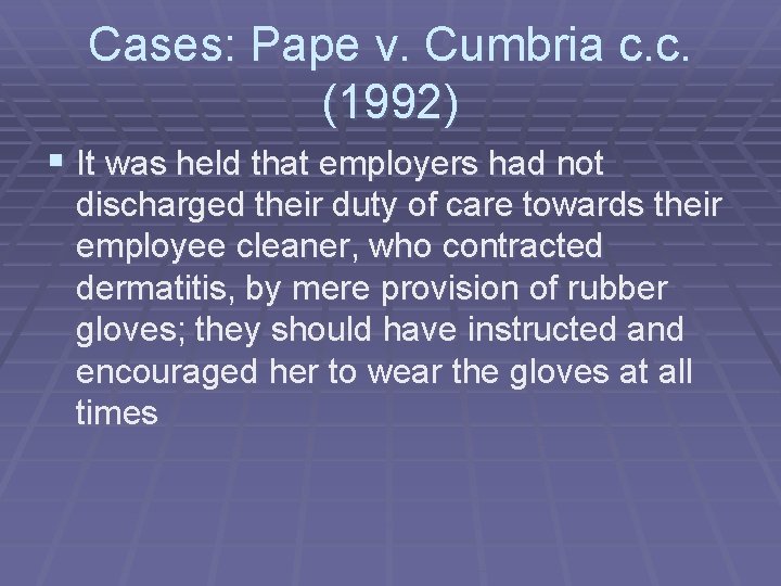 Cases: Pape v. Cumbria c. c. (1992) § It was held that employers had Cases: Pape v. Cumbria c. c. (1992) § It was held that employers had