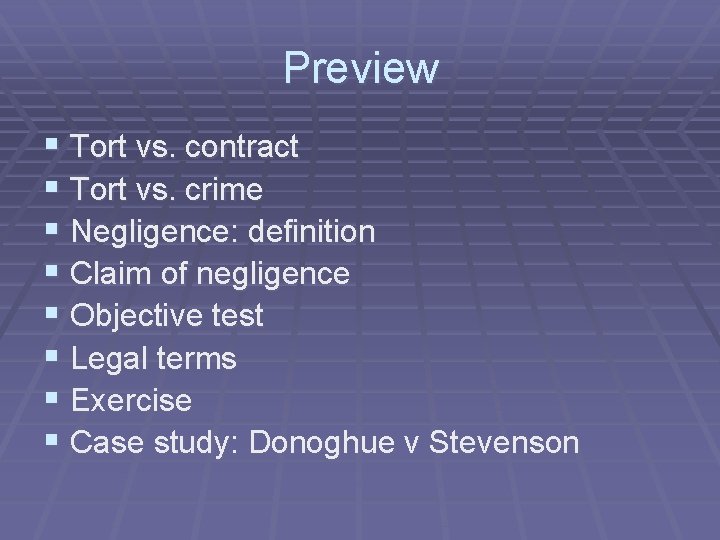 Preview § Tort vs. contract § Tort vs. crime § Negligence: definition § Claim Preview § Tort vs. contract § Tort vs. crime § Negligence: definition § Claim