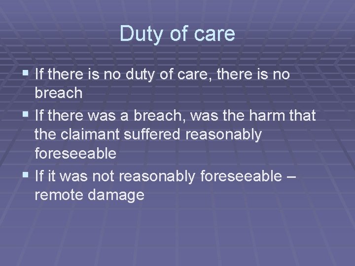 Duty of care § If there is no duty of care, there is no Duty of care § If there is no duty of care, there is no