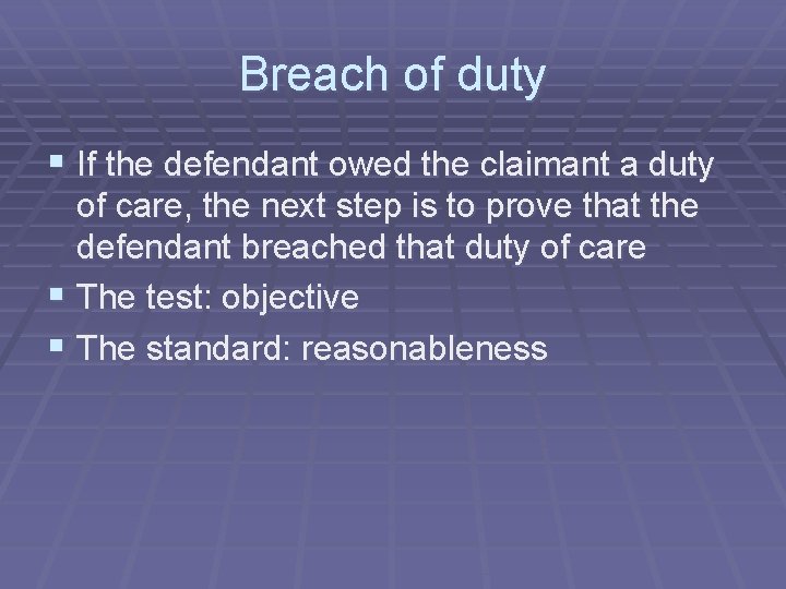 Breach of duty § If the defendant owed the claimant a duty of care, Breach of duty § If the defendant owed the claimant a duty of care,