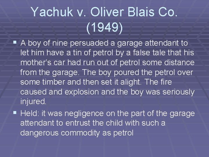 Yachuk v. Oliver Blais Co. (1949) § A boy of nine persuaded a garage Yachuk v. Oliver Blais Co. (1949) § A boy of nine persuaded a garage