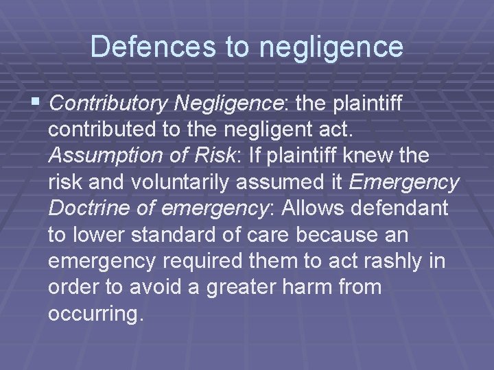 Defences to negligence § Contributory Negligence: the plaintiff contributed to the negligent act. Assumption Defences to negligence § Contributory Negligence: the plaintiff contributed to the negligent act. Assumption