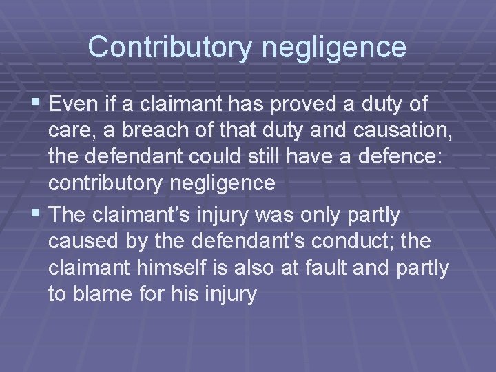 Contributory negligence § Even if a claimant has proved a duty of care, a Contributory negligence § Even if a claimant has proved a duty of care, a