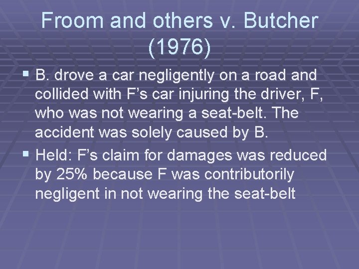 Froom and others v. Butcher (1976) § B. drove a car negligently on a Froom and others v. Butcher (1976) § B. drove a car negligently on a