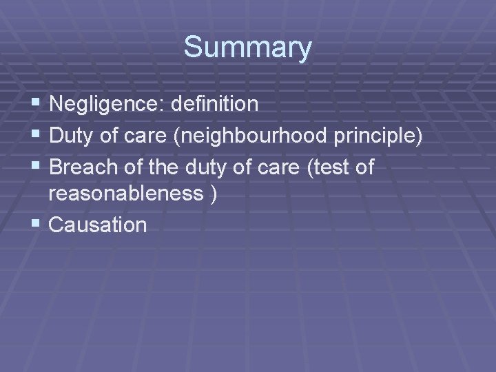 Summary § Negligence: definition § Duty of care (neighbourhood principle) § Breach of the Summary § Negligence: definition § Duty of care (neighbourhood principle) § Breach of the