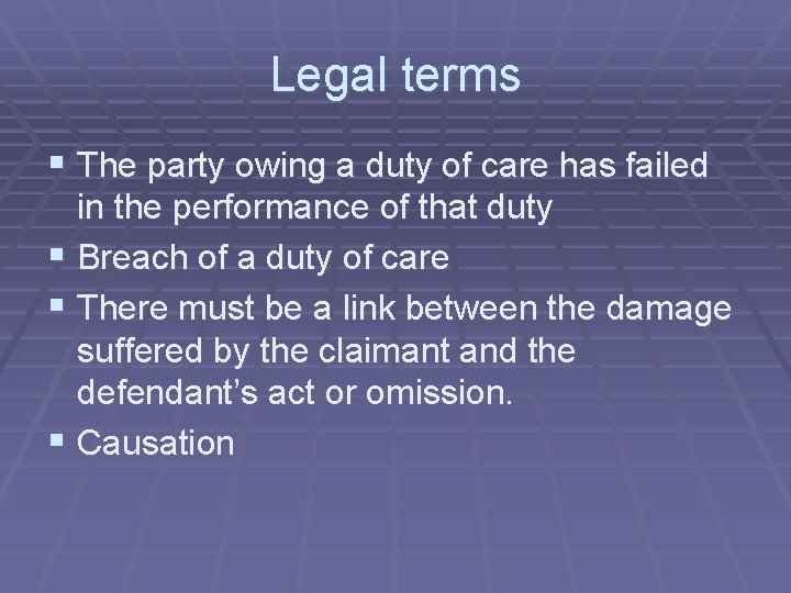 Legal terms § The party owing a duty of care has failed in the Legal terms § The party owing a duty of care has failed in the