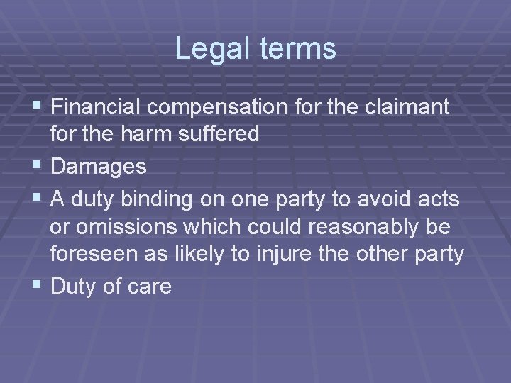 Legal terms § Financial compensation for the claimant for the harm suffered § Damages Legal terms § Financial compensation for the claimant for the harm suffered § Damages