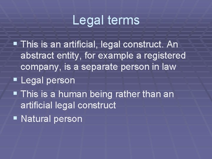 Legal terms § This is an artificial, legal construct. An abstract entity, for example Legal terms § This is an artificial, legal construct. An abstract entity, for example