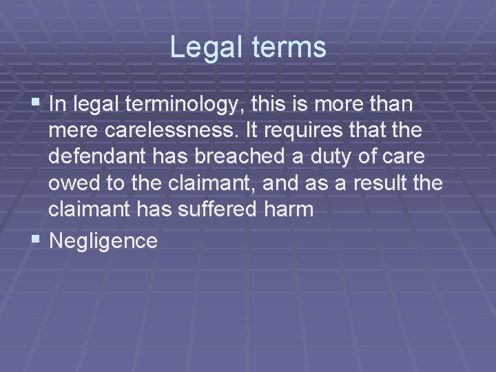 Legal terms § In legal terminology, this is more than mere carelessness. It requires Legal terms § In legal terminology, this is more than mere carelessness. It requires