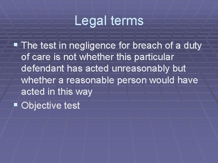Legal terms § The test in negligence for breach of a duty of care Legal terms § The test in negligence for breach of a duty of care