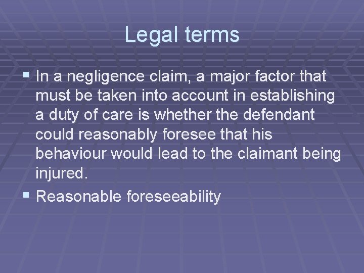 Legal terms § In a negligence claim, a major factor that must be taken Legal terms § In a negligence claim, a major factor that must be taken