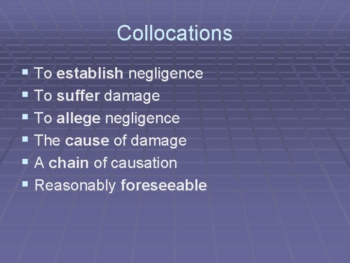 Collocations § To establish negligence § To suffer damage § To allege negligence § Collocations § To establish negligence § To suffer damage § To allege negligence §