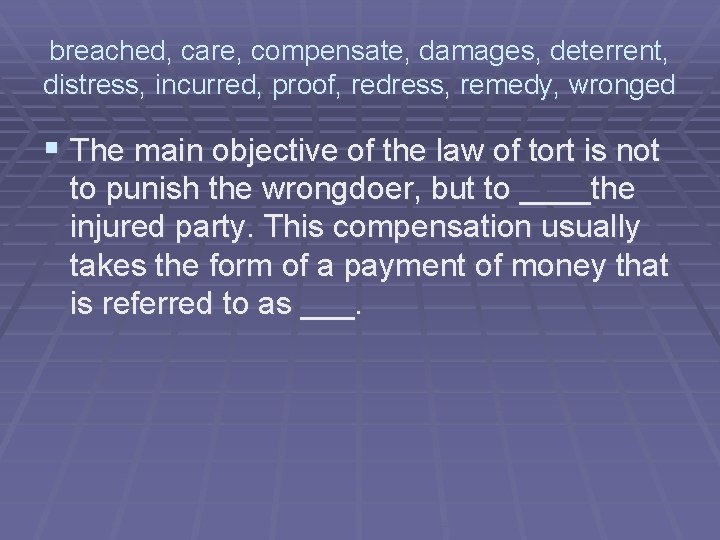 breached, care, compensate, damages, deterrent, distress, incurred, proof, redress, remedy, wronged § The main breached, care, compensate, damages, deterrent, distress, incurred, proof, redress, remedy, wronged § The main