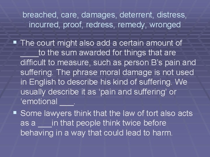 breached, care, damages, deterrent, distress, incurred, proof, redress, remedy, wronged § The court might breached, care, damages, deterrent, distress, incurred, proof, redress, remedy, wronged § The court might