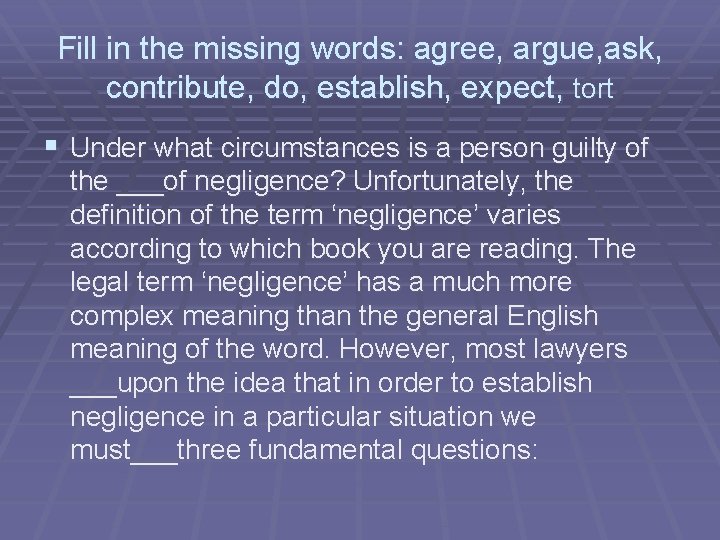 Fill in the missing words: agree, argue, ask, contribute, do, establish, expect, tort § Fill in the missing words: agree, argue, ask, contribute, do, establish, expect, tort §