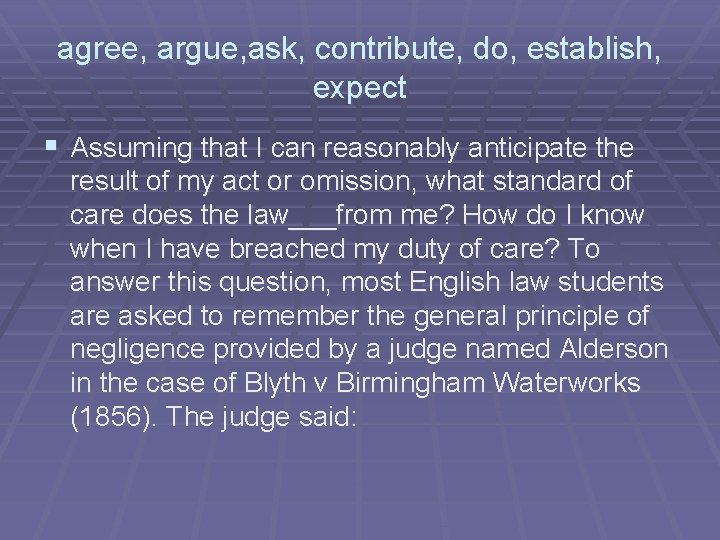 agree, argue, ask, contribute, do, establish, expect § Assuming that I can reasonably anticipate agree, argue, ask, contribute, do, establish, expect § Assuming that I can reasonably anticipate