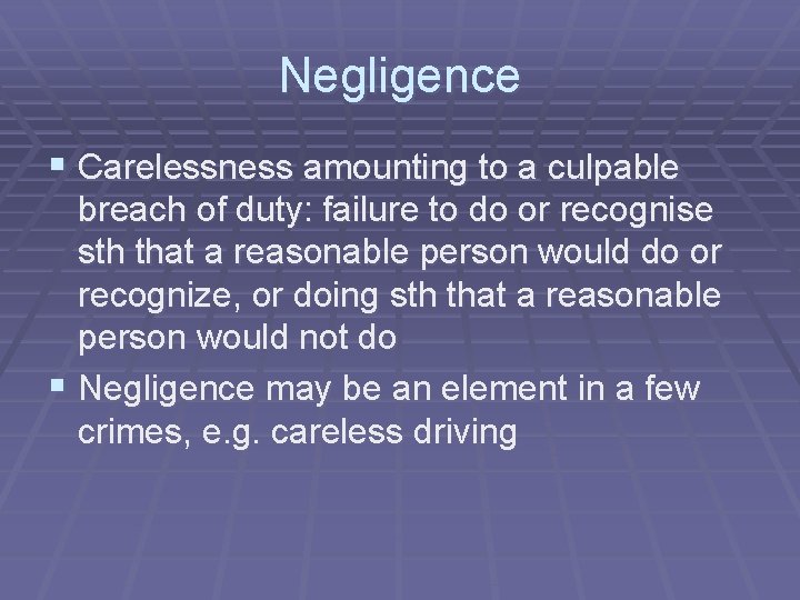 Negligence § Carelessness amounting to a culpable breach of duty: failure to do or Negligence § Carelessness amounting to a culpable breach of duty: failure to do or
