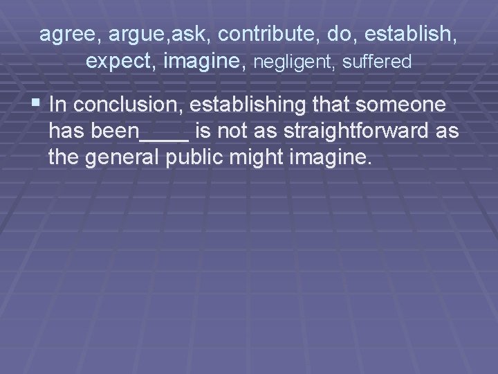 agree, argue, ask, contribute, do, establish, expect, imagine, negligent, suffered § In conclusion, establishing agree, argue, ask, contribute, do, establish, expect, imagine, negligent, suffered § In conclusion, establishing
