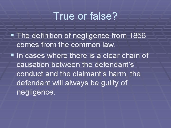 True or false? § The definition of negligence from 1856 comes from the common True or false? § The definition of negligence from 1856 comes from the common