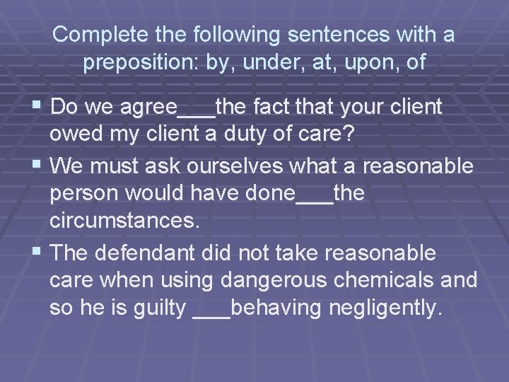 Complete the following sentences with a preposition: by, under, at, upon, of § Do Complete the following sentences with a preposition: by, under, at, upon, of § Do