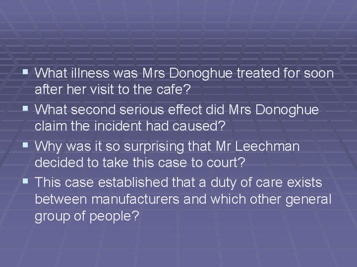 § What illness was Mrs Donoghue treated for soon after her visit to the § What illness was Mrs Donoghue treated for soon after her visit to the