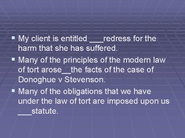 § My client is entitled ___redress for the harm that she has suffered. § § My client is entitled ___redress for the harm that she has suffered. §
